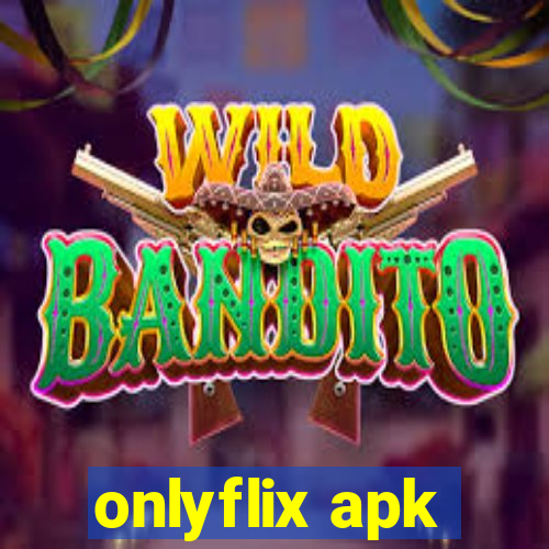 onlyflix apk